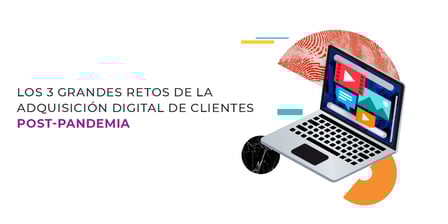 Los Nuevos Modelos de Adquisición Digital de Clientes